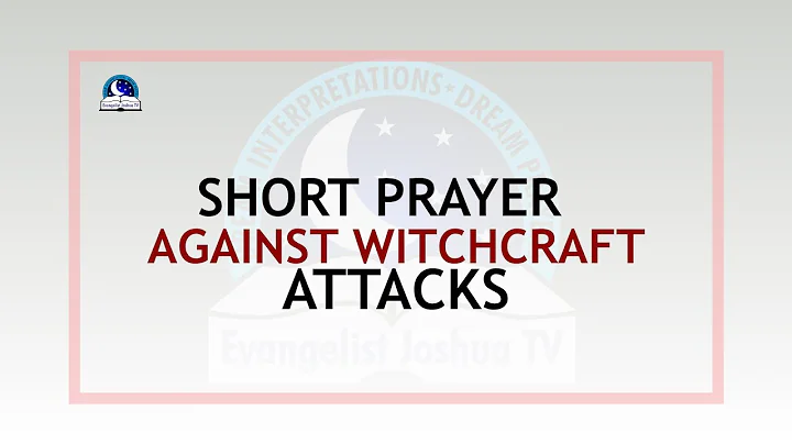 Short Prayer Against Witchcraft Attacks I Evangelist Joshua Ministries