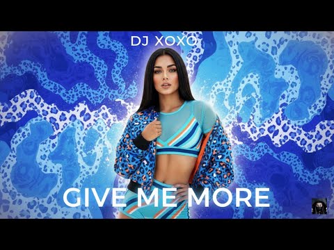 Give Me More DJ XOXO Best Dance Music 2025