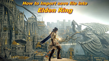 How to Import save file into Elden Ring v1.06 - 1.9 Quick Tutorial 2022