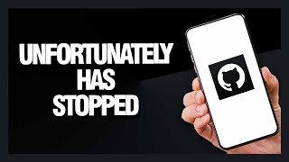 How to Fix GitHub App Unfortunately Has Stopped - Android & Ios | Final Solution