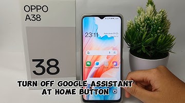 How to Turn Off Google Assistant at Home Button On Oppo A38