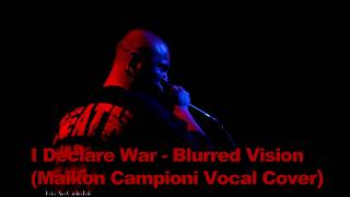 I Declare War - Blurred Vision (Maikon Campioni Vocal Cover)