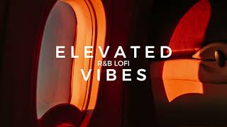 Elevated Vibes - R&B LOFI Chill