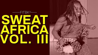 FITBK SWEAT AFRICA VOL. III | FEAT. FITFABANDMUSCLES, EMARA GRAINGER, BATINGUA ARTS AND MANGUE SYLLA