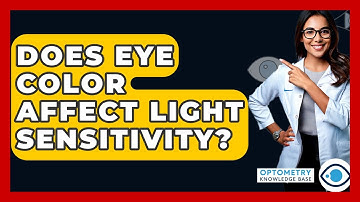 Does Eye Color Affect Light Sensitivity? - Optometry Knowledge Base
