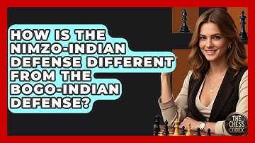 How Is The Nimzo-Indian Defense Different From The Bogo-Indian Defense? - The Chess Codex