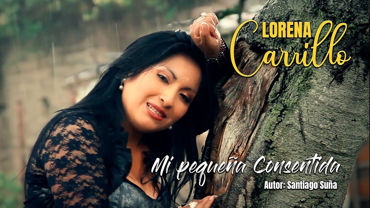 LORENA CARRILLO MI PEQUEÑA CONSENTIDA (Official Video) YouTube