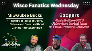 Bucks struggling without Giannis, Badgers basketball and football updates