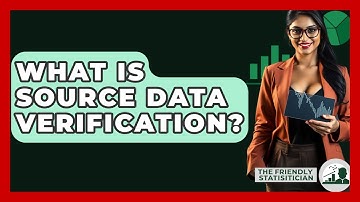 What Is Source Data Verification? - The Friendly Statistician