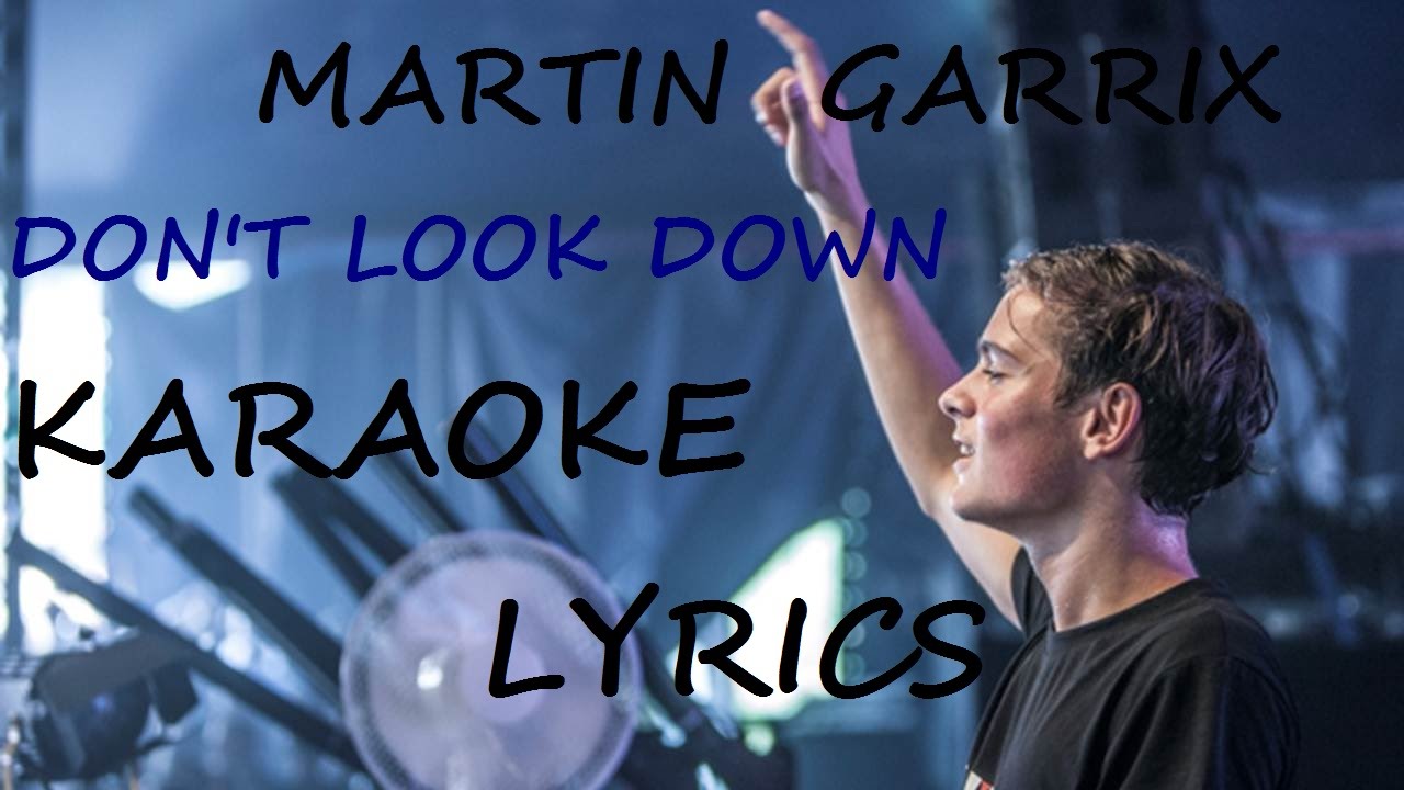 MARTIN GARRIX - DON'T LOOK DOWN KARAOKE VERSION LYRICS - YouTube