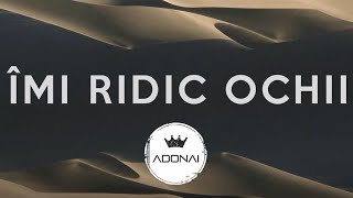Adonai - Imi Ridic Ochii (Lyric Video)