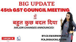 Explanation to decision taken in 45th GST council meeting point wise @CASwarnimRai