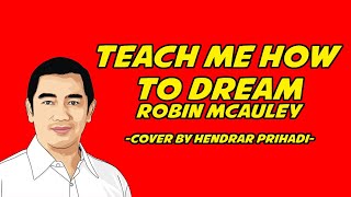 Teach me how to dream - Hendrar Prihadi ( Cover )