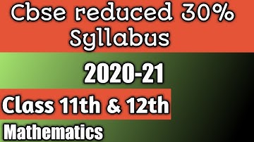 CBSE Reduced Syllabus Of Class 11th and 12th  Mathematics 2020-21