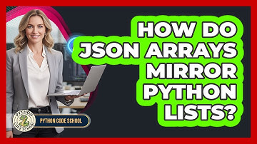 How Do JSON Arrays Mirror Python Lists? - Python Code School