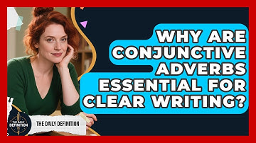 Why Are Conjunctive Adverbs Essential For Clear Writing? - The Daily Definition
