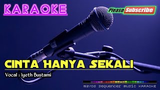 CINTA HANYA SEKALI -Iyeth Bustami- KARAOKE