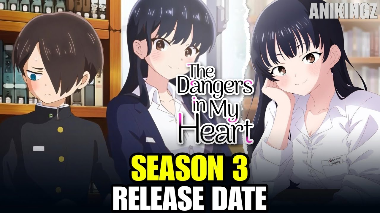 The Dangers in My Heart Season 3 & Movie Release Date: Current