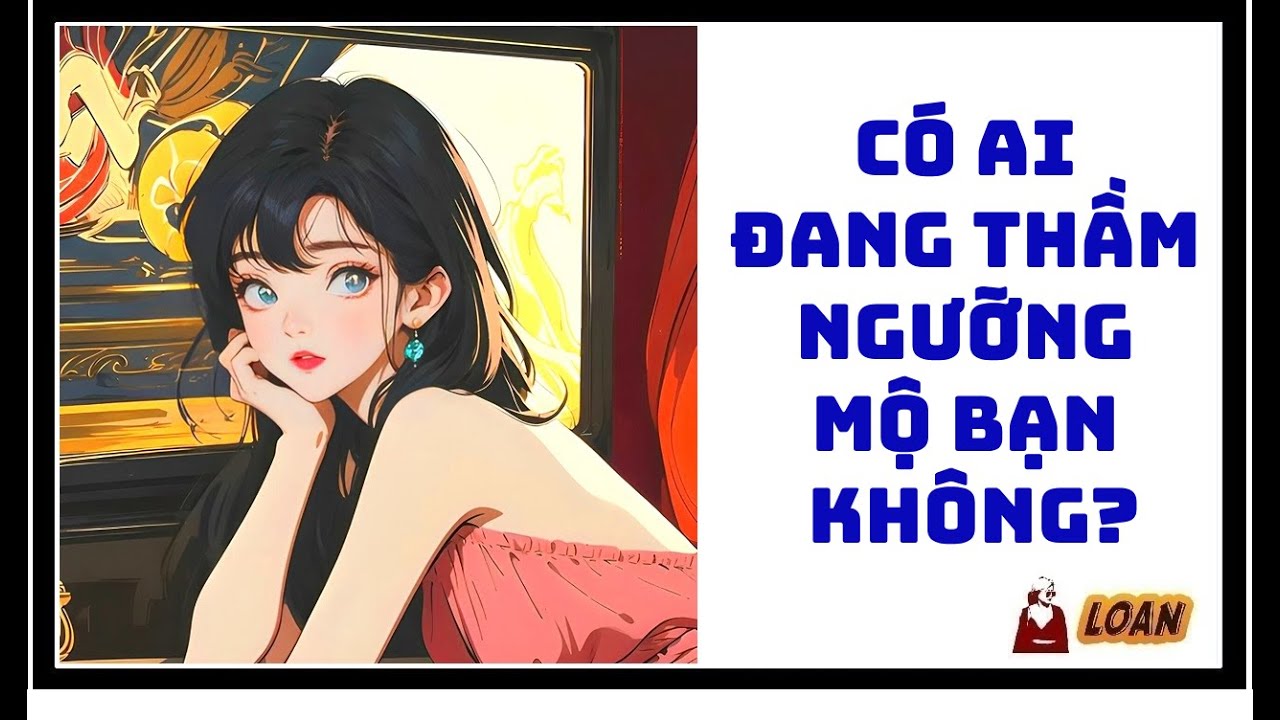 Tarot: Có ai ngưỡng mộ bạn không? Lý do họ ngưỡng mộ bạn là gì?