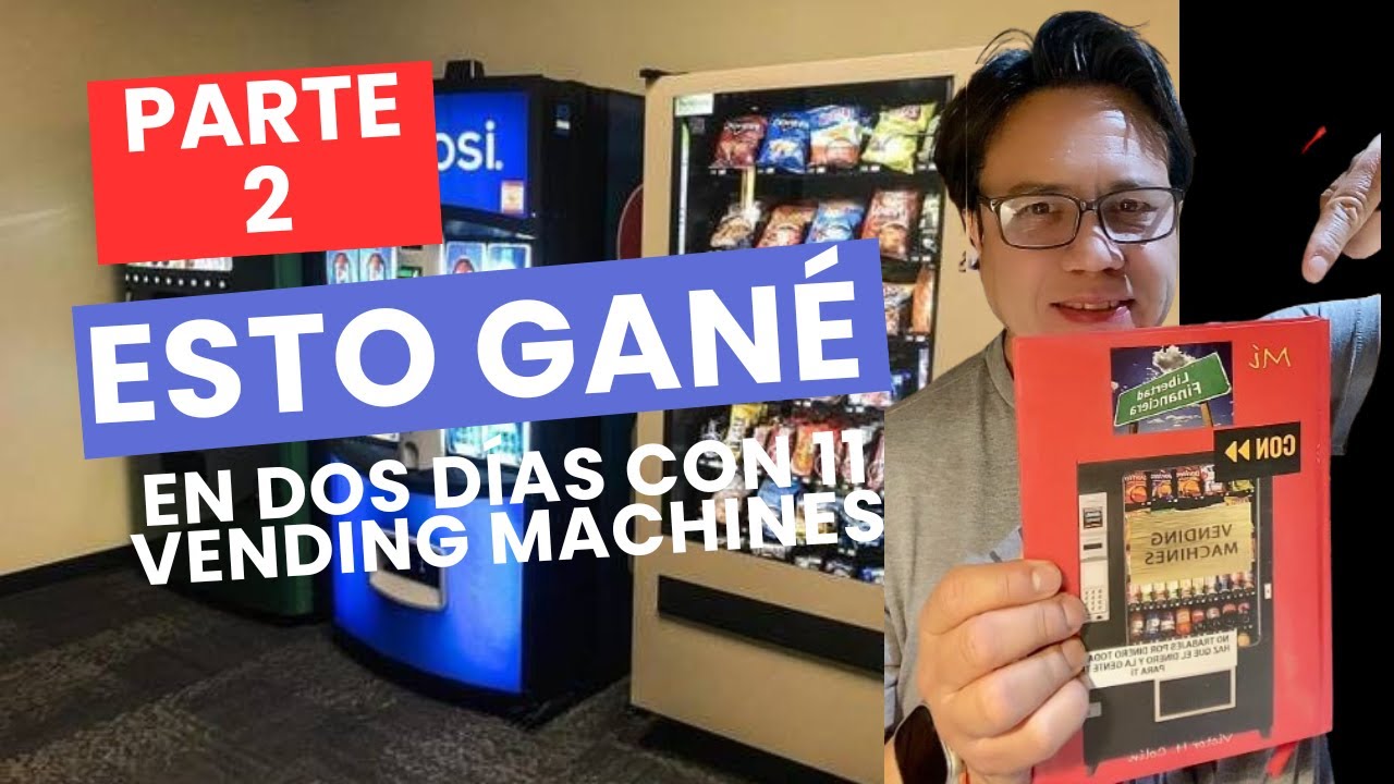 ESTO GANE EN 2 DÍAS CON 11 MÁQUINAS EXPENDEDORAS (SEGUNDA PARTE)