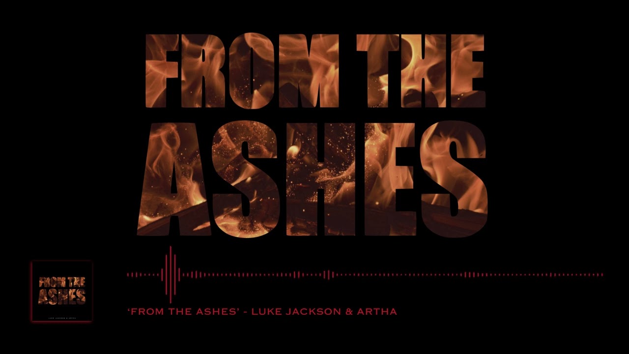 Watch 'From The Ashes' - Luke Jackson & artha | Epic Cinematic Pop on YouTube Watch 'From The Ashes' - Luke Jackson & artha | Epic Cinematic Pop on YouTube