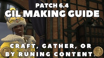 FFXIV - How to Make Gil Guide for Patch 6.4: Crafting, Gathering, or by Running Content!