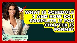 What Is Schedule J And How Do I Complete It For Chapter 13 Forms - Your Bankruptcy Advisors