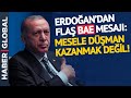 "Mesele Düşman Kazanmak Değil" Erdoğan'dan Flaş BAE Mesajı!