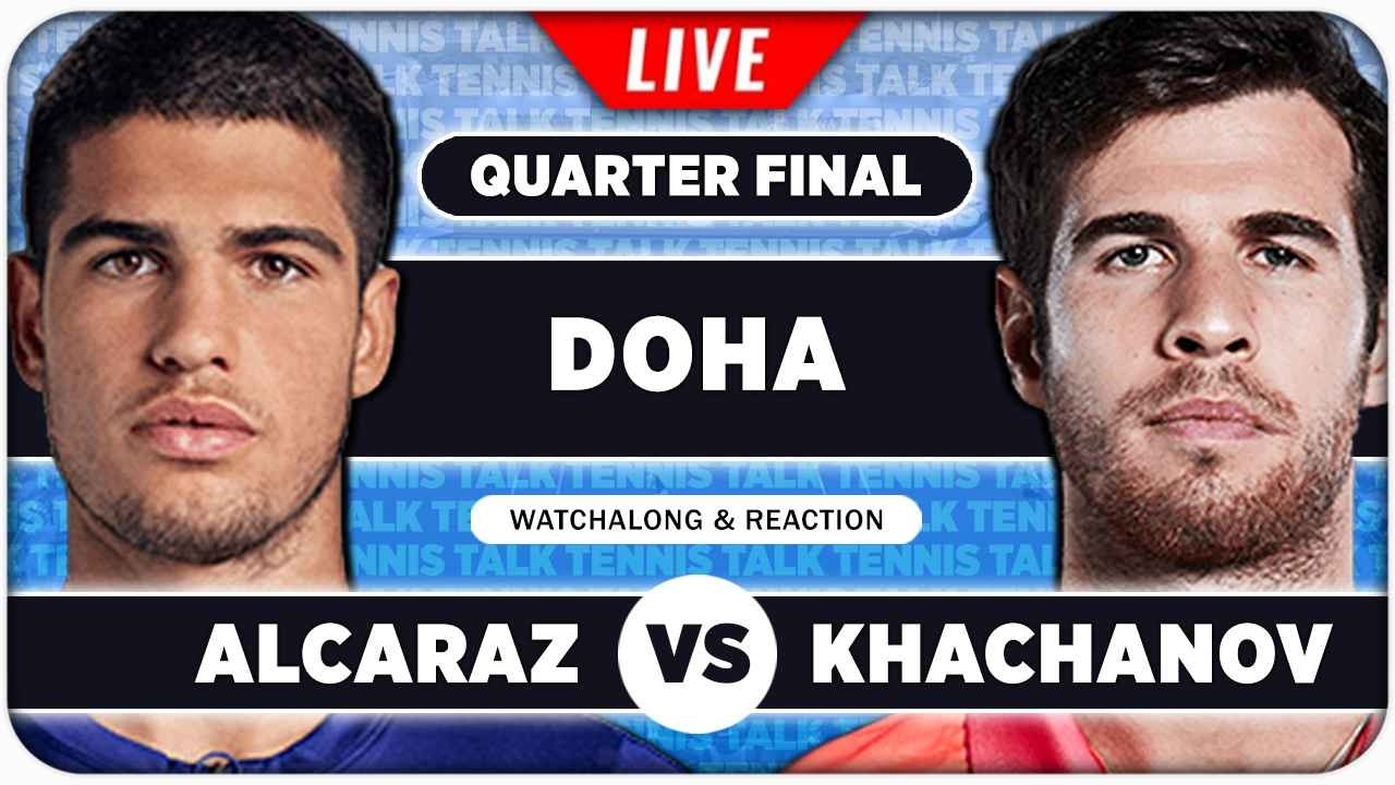ALCARAZ vs KHACHANOV • ATP Doha 2026 QF • LIVE Tennis Watchalong