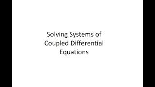 Solving Systems of Coupled Differential Equations (Part 1)