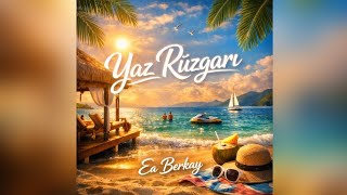 Ea Berkay - Yaz Rüzgarı 