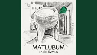 Matlubum - Fatih Özmen