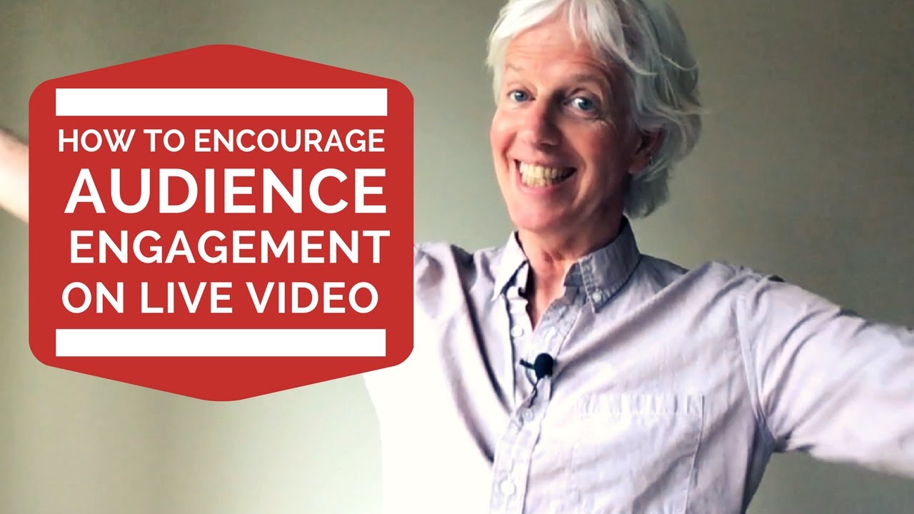 How to increase audience engagement on live video