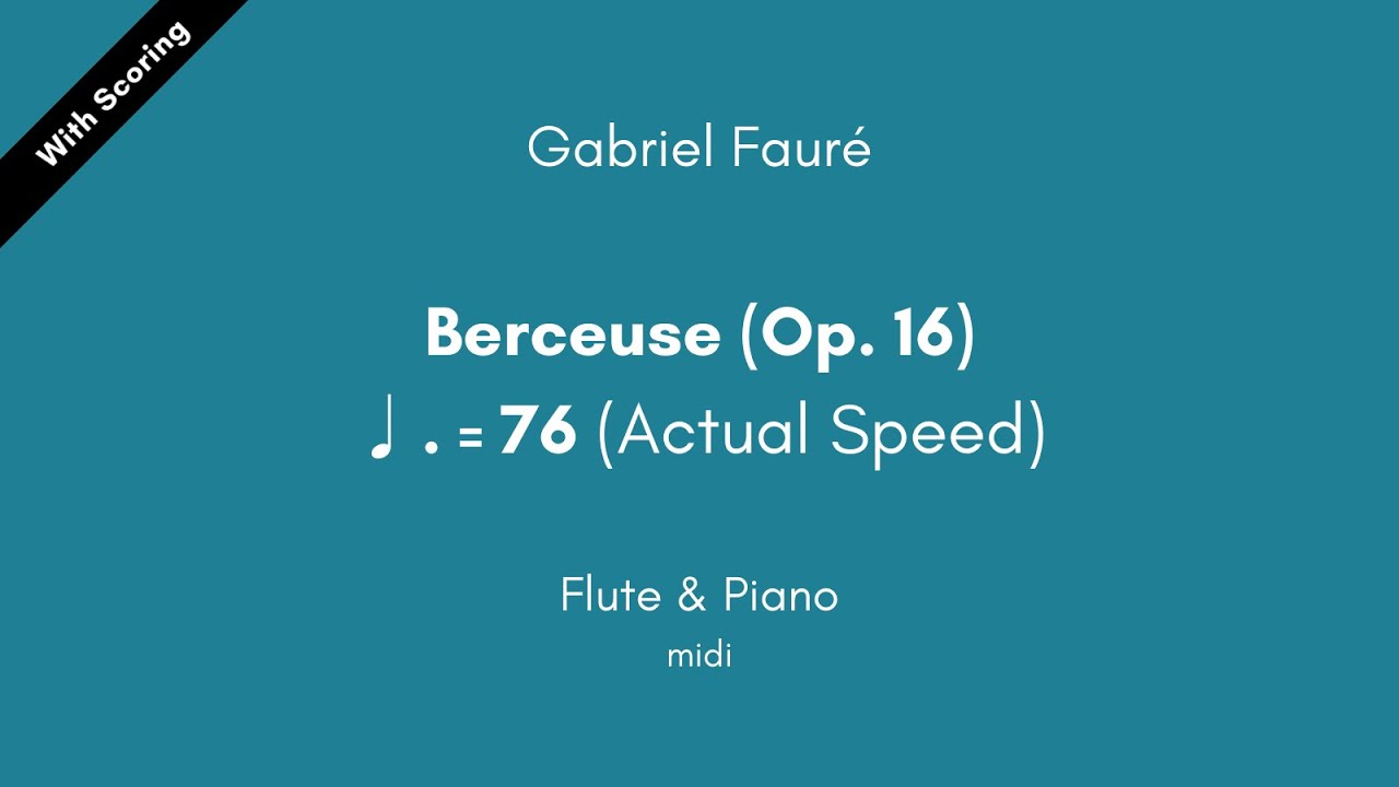 Gabriel Fauré - Berceuse (Op. 16) ♩.=76 (Actual Speed) Flute & Piano midi