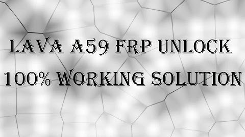 Lava A59 Frp Unlock 100% Working Solution By SMARTPHONESOLUTIONS