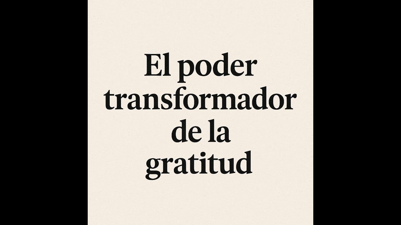 El poder transformador de la gratitud - YouTube