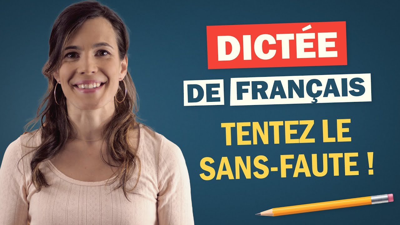 Dictée De Français - Tentez le sans-faute !