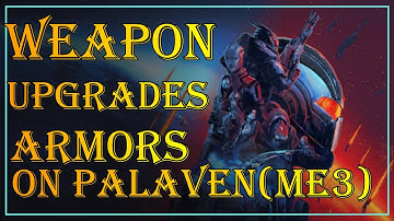 Weapon Upgrades & Armors on Palaven(ME3)