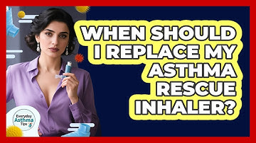 When Should I Replace My Asthma Rescue Inhaler? - Everyday Asthma Tips