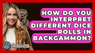 How Do You Interpret Different Dice Rolls In Backgammon? - The Board Game Xpert