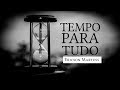 Tempo Para Tudo (Eclesiastes 3:1-8) - Pr. Ericson Martins