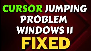 cursor jumping problem windows 11