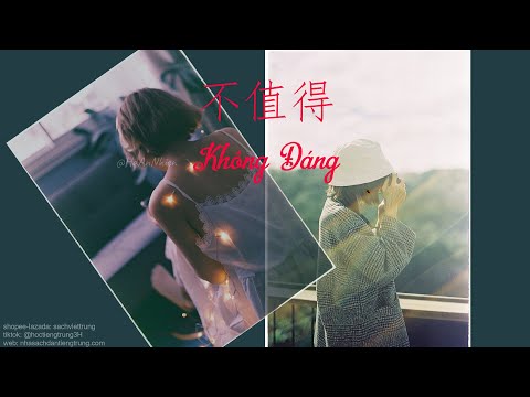 [Vietsub] Không Đáng - Thiện Y Thuân 《不值得》 单依纯