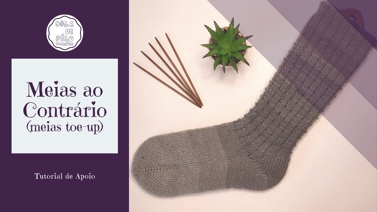 Meias ao Contrário [tutorial de apoio] - Meias toe-up com DPN's