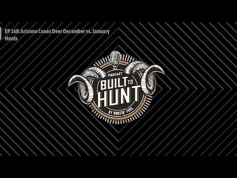 Built To Hunt by Huntin' Fool - EP 168: Arizona Coues Deer December vs. January Hunts