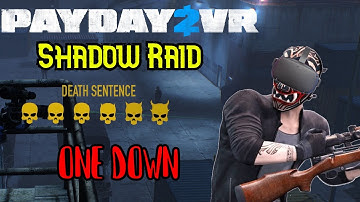 Payday 2 VR Shadow Raid (Death Sentence / one down)
