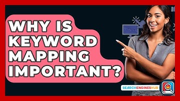Why Is Keyword Mapping Important? - SearchEnginesHub.com
