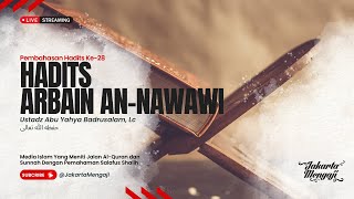 LIVE | Ustadz Abu Yahya Badrusalam, Lc  - HADITS ARBAIN AN-NAWAWI - Pembahasan Hadits Ke-28