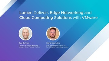 Lumen delivers Edge Networking and Cloud Computing Solutions with VMware
