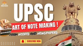 Art of note making for UPSC - CSE II Effective Techniques For Making Notes from NCERTs &amp; Newspapers